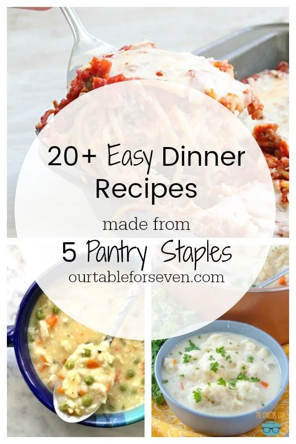 20 + Easy Dinner Dishes Made from 5 Pantry Staples