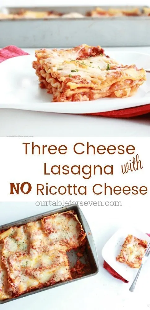 Three Cheese Lasagna: No Ricotta Cheese from Table for Seven