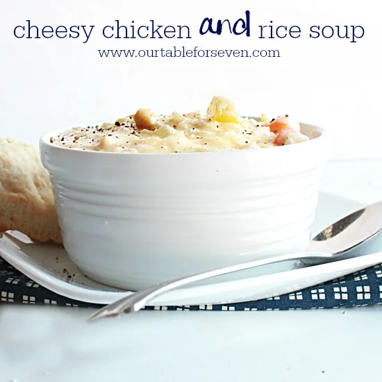 Cheesy Chicken And Rice Soup Table For Seven Food For You The Family