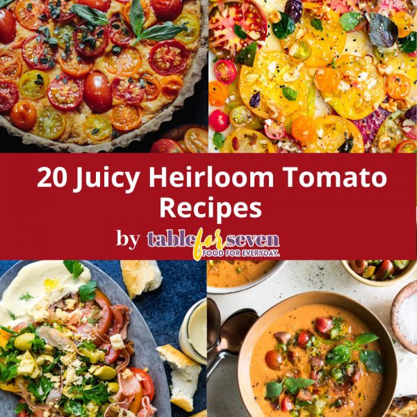 20 Juicy Heirloom Tomato Recipes