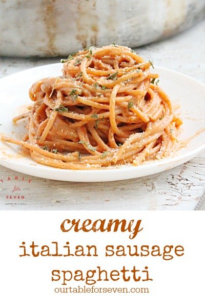 Creamy Italian Sausage Spaghetti #tableforsevenblog @tableforseven #spaghetti #Italiansausage #dinner 