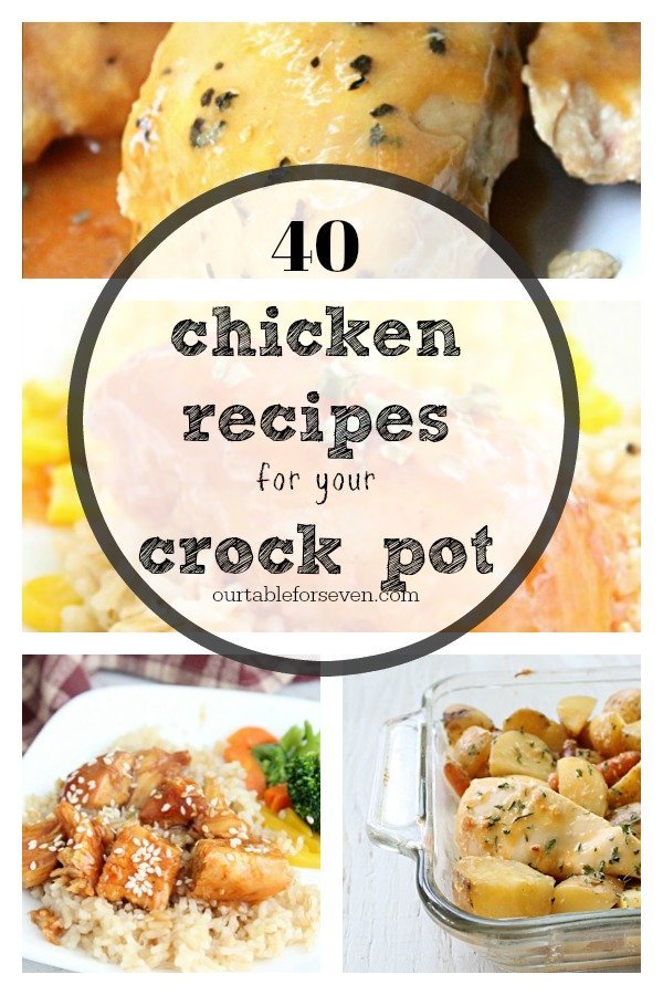 40 Chicken Recipes for Your Crock Pot-  Table for Seven #crockpot #slowdinner #chicken #recipes 