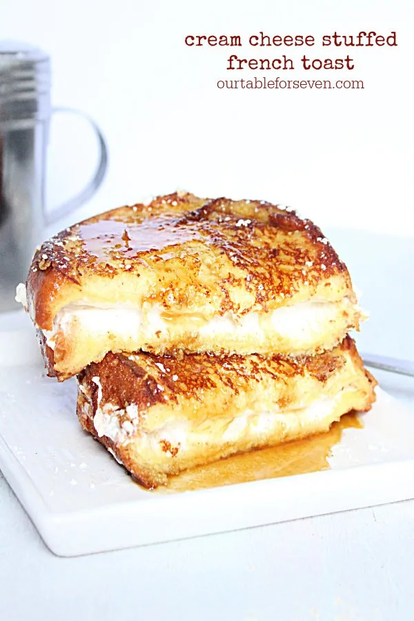 Cream Cheese French Toast- Table for Seven #frenchtoast #stuffed #creamcheese #breakfast #brunch