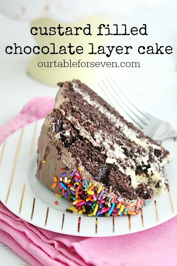 Custard Filled Chocolate Layer Cake- Table for Seven #cake #dessert #chocolate #layercake #custard #tableforsevenblog