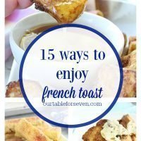 French Toast Recipes -Table for Seven #frenchtoast