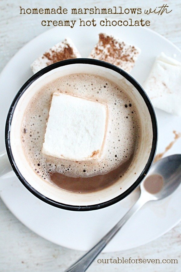 Homemade Marshmallows with Creamy Hot Chocolate- Table for Seven #marshmallows #homemade #nobakedessert #chocolate #hotchocolate #hotcocoa