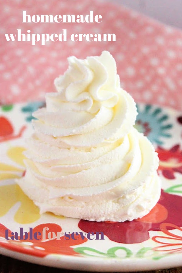 Homemade Whipped Cream - Table for Seven 