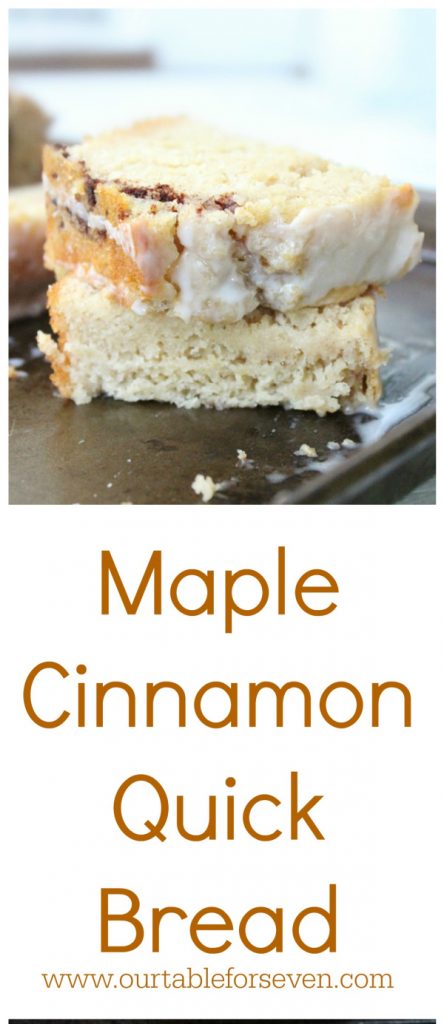 Maple Cinnamon Quick Bread #maple #cinnamon #quickbread #tableforsevenblog #bread