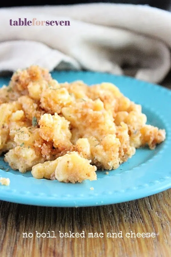 No Boil Baked Mac and Cheese- Table for Seven #tableforsevenblog #bakedmacandcheese #macandcheese #macaroni #cheese #noboil #dinner #pasta