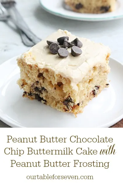 Peanut Butter Chocolate Chip Buttermilk Cake with Peanut Butter Frosting #tableforsevenblog #peanutbutter #chocolatechip #cake #buttermilk #dessert 