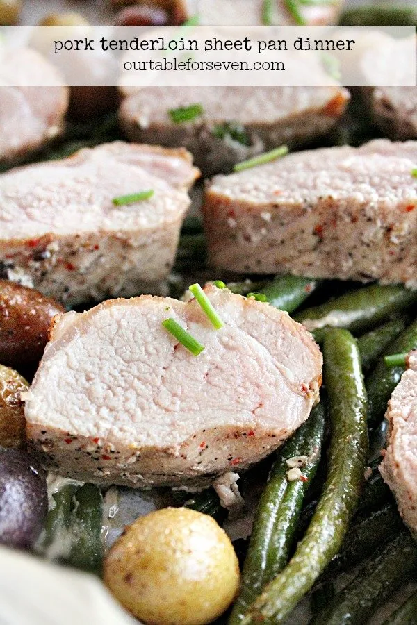 Pork Tenderloin Sheet Pan Dinner- Table for Seven #tableforsevenblog #porktenderloin #sheetpan #dinner #greenbeans #potatoes #easydinner