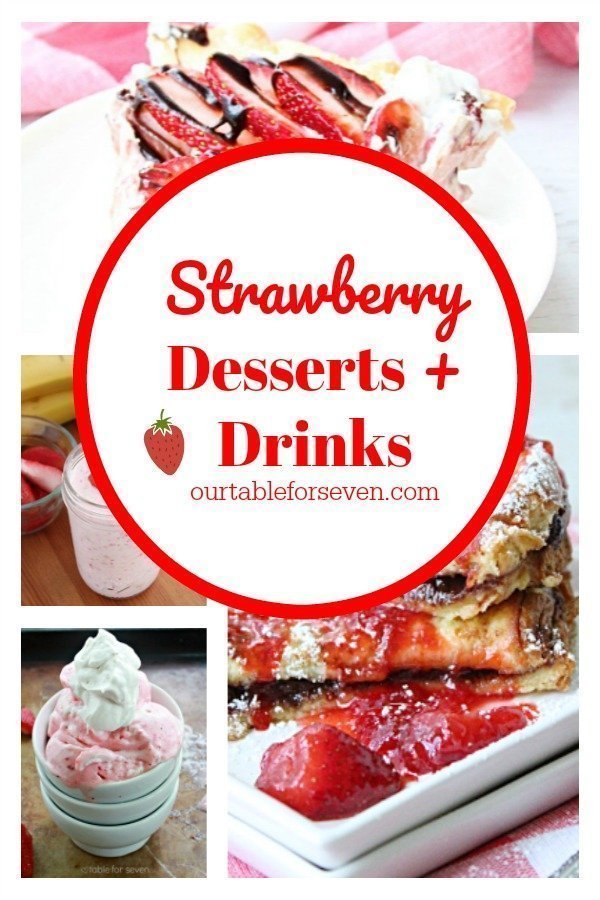 Strawberry Desserts and Drinks #strawberry #desserts #reciperoundup #tableforsevenblog #drinks